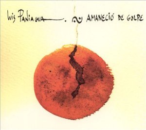 Cover for Paniagua Luis · Amanecio De Golpe (CD) (2011)