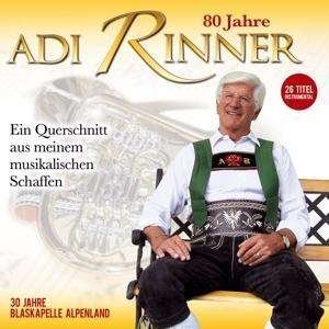 80 Jahre Adi Rinner-musikal. Querschnitt - Blaskapelle Alpenland-adi Rinner - Muziek - TYROLIS - 9003549533016 - 2 januari 2018