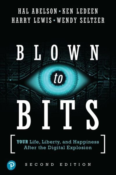 Cover for Hal Abelson · Blown to Bits: Your Life, Liberty, and Happiness After the Digital Explosion (Taschenbuch) (2019)