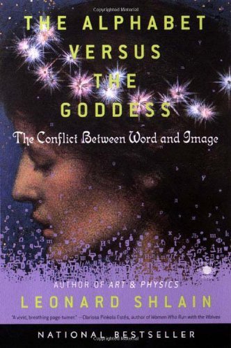 Cover for Leonard Shlain · The Alphabet Versus The Goddess: The Conflict Between Word and Image (Paperback Book) [English Language edition] (1999)