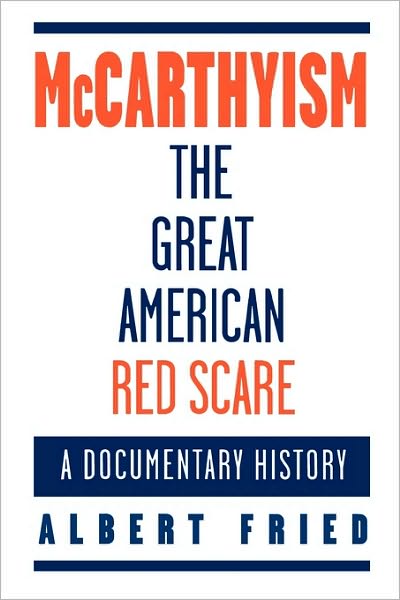 Cover for Albert Fried · McCarthyism, The Great American Red Scare (Paperback Book) (1996)