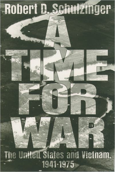 Cover for Schulzinger, Robert D. (Professor of History, Professor of History, University of Colorado at Boulder) · A Time for War: The United States and Vietnam, 1941-1975 (Paperback Book) (1999)