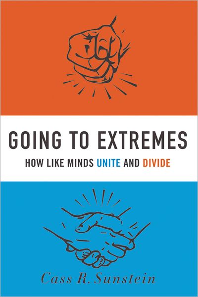 Going to Extremes: How Like Minds Unite and Divide - Cass R. Sunstein - Bøger - Oxford University Press Inc - 9780195378016 - 13. maj 2009
