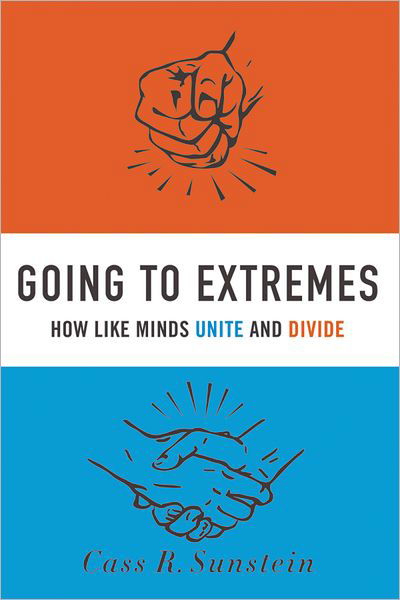 Cover for Cass R. Sunstein · Going to Extremes: How Like Minds Unite and Divide (Inbunden Bok) (2009)