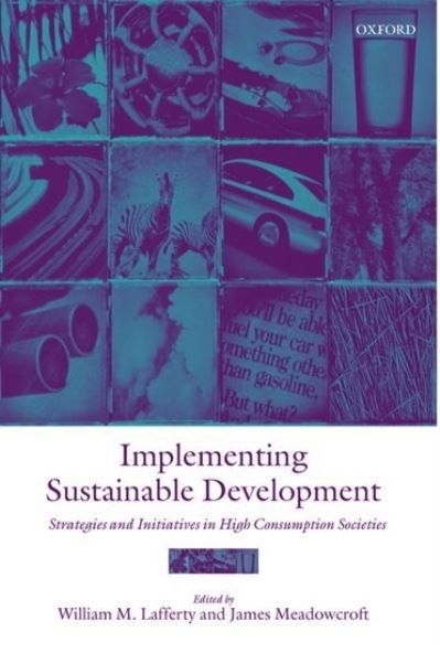 Cover for Lafferty, William M. (Professor of Political Science, Professor of Political Science, University of Oslo, Norway) · Implementing Sustainable Development: Strategies and Initiatives in High Consumption Societies (Taschenbuch) (2000)