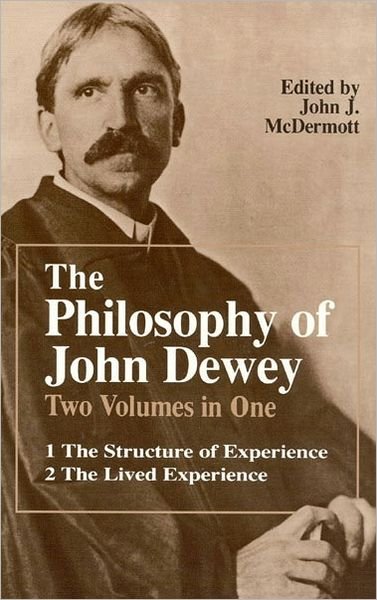 Cover for John Dewey · The Philosophy of John Dewey: Volume 1. The Structure of Experience.  Volume 2: The Lived Experience (Paperback Book) (1981)