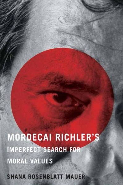 Cover for Shana Rosenblatt Mauer · Mordecai Richler's Imperfect Search for Moral Values (Hardcover Book) (2022)