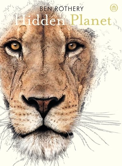 Hidden Planet: An Illustrator's Love Letter to Planet Earth - Ben Rothery - Books - Penguin Random House Children's UK - 9780241361016 - February 6, 2020