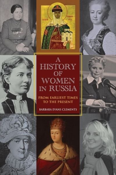 Cover for Barbara Evans Clements · A History of Women in Russia: From Earliest Times to the Present (Paperback Book) (2012)