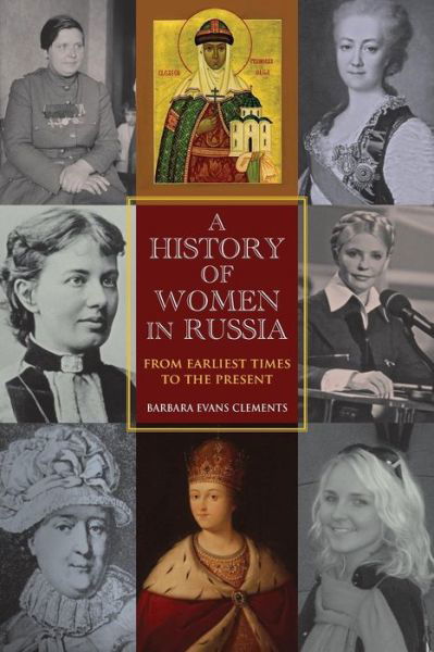 A History of Women in Russia: From Earliest Times to the Present - Barbara Evans Clements - Boeken - Indiana University Press - 9780253001016 - 29 juni 2012