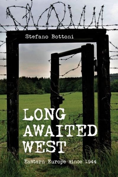 Cover for Stefano Bottoni · Long Awaited West: Eastern Europe since 1944 (Paperback Book) (2017)