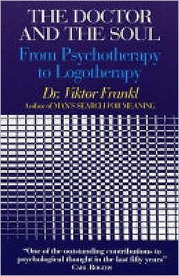 The Doctor and the Soul: From Psychotherapy to Logotherapy - Viktor E. Frankl - Books - Profile Books Ltd - 9780285637016 - April 19, 2004