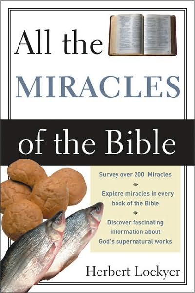 All the Miracles of the Bible - Herbert Lockyer - Książki - Zondervan - 9780310281016 - 26 września 1988