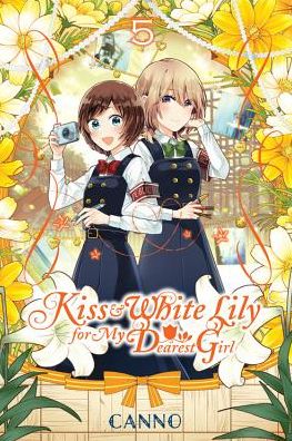 Cover for Canno · Kiss and White Lily for My Dearest Girl, Vol. 5 - KISS &amp; WHITE LILY FOR MY DEAREST GIRL GN (Paperback Book) (2018)