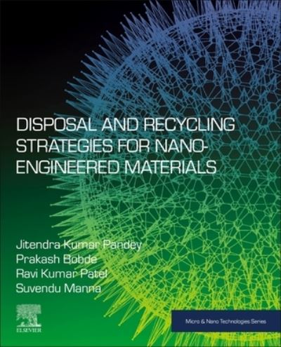 Cover for Pandey, Jitendra Kumar (Professor at School of Advanced Engineering, University of Petroleum and Energy Studies, Dehradun, India.) · Disposal and Recycling Strategies for Nano-engineered Materials - Micro &amp; Nano Technologies (Paperback Book) (2023)