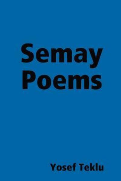 Cover for Yosef Teklu · Semay Poems (Paperback Book) (2019)