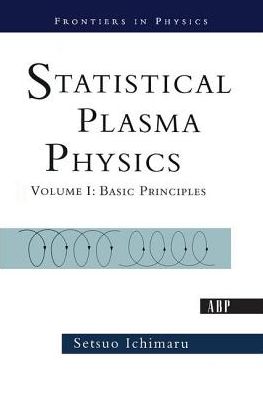 Cover for Setsuo Ichimaru · Statistical Plasma Physics, Volume I: Basic Principles - Frontiers in Physics (Hardcover Book) (2019)
