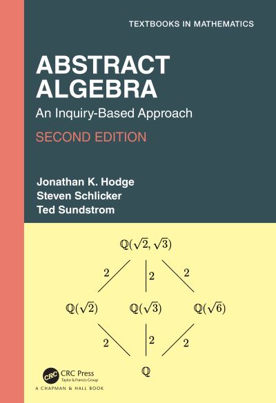 Cover for Hodge, Jonathan K. (Grand Valley State University, Allendale, Michigan, USA) · Abstract Algebra: An Inquiry-Based Approach - Textbooks in Mathematics (Hardcover Book) (2023)