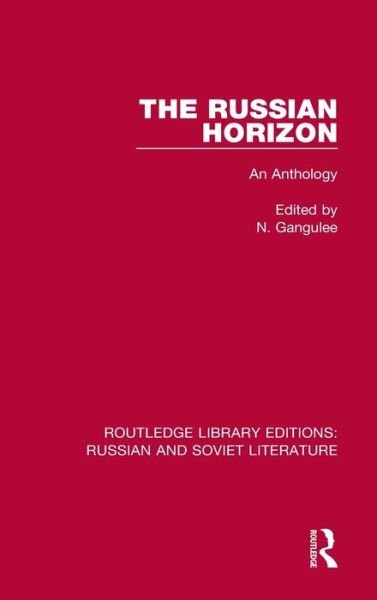 Cover for N. Gangulee · The Russian Horizon: An Anthology - Routledge Library Editions: Russian and Soviet Literature (Hardcover Book) (2021)
