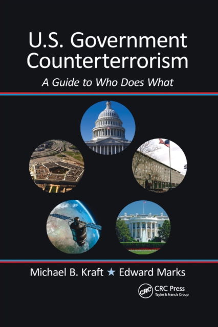 Cover for Kraft, Michael (Silver Spring, Maryland, USA) · U.S. Government Counterterrorism: A Guide to Who Does What (Paperback Book) (2021)