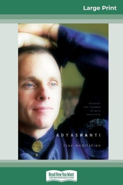 Cover for Adyashanti · True Meditation Discover the Freedom of Pure Awareness (Paperback Book) (2010)
