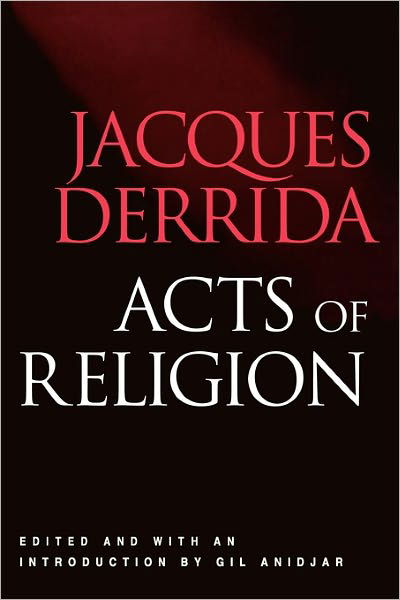 Acts of Religion - Jacques Derrida - Livros - Taylor & Francis Ltd - 9780415924016 - 7 de novembro de 2001