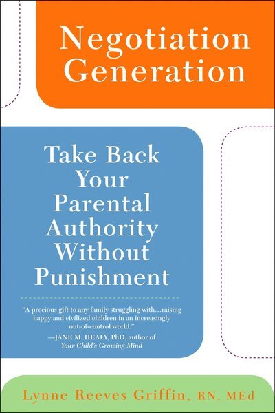 Cover for Lynne Reeves Griffin · Negotiation Generation: Take Back Your Parental Authority Without Punishment (Paperback Book) (2007)