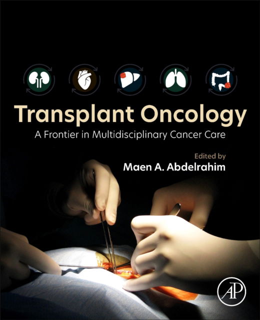 Maen Abdelrahim · Transplant Oncology: A Frontier in Multidisciplinary Cancer Care (Paperback Book) (2024)