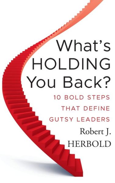 Cover for Robert J. Herbold · What's Holding You Back?: 10 Bold Steps that Define Gutsy Leaders (Hardcover Book) (2011)