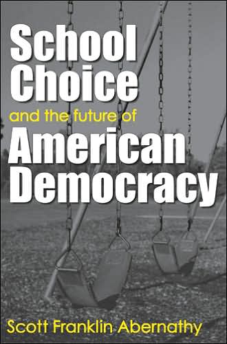 Cover for Scott Abernathy · School Choice and the Future of American Democracy (Hardcover Book) (2005)