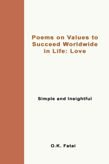 Cover for O K Fatai · Poems on Values to Succeed Worldwide in Life - Love: Simple and Insightful (Paperback Book) (2019)