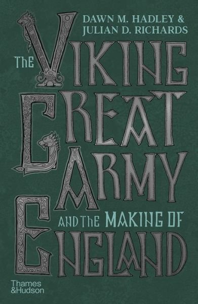 Cover for Dawn Hadley · The Viking Great Army and the Making of England (Hardcover Book) (2021)
