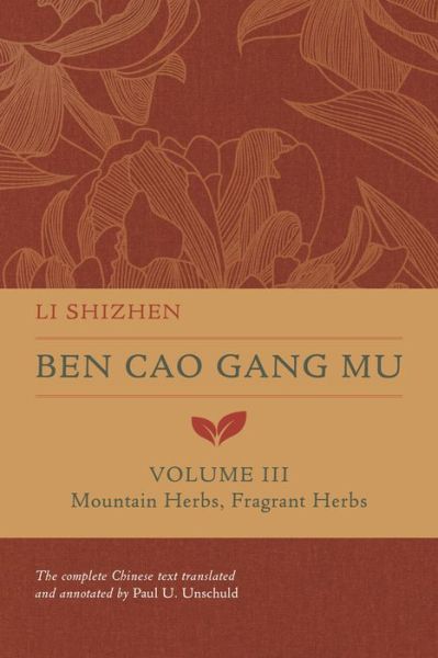 Cover for Li Shizhen · Ben Cao Gang Mu, Volume III: Mountain Herbs, Fragrant Herbs - Ben cao gang mu: 16th Century Chinese Encyclopedia of Materia Medica and Natural History (Hardcover Book) (2022)