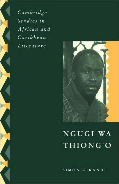Cover for Gikandi, Simon (University of Michigan, Ann Arbor) · Ngugi wa Thiong'o - Cambridge Studies in African and Caribbean Literature (Paperback Book) (2009)
