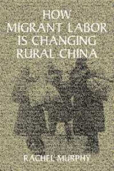 Cover for Murphy, Rachel (Jesus College, Cambridge) · How Migrant Labor is Changing Rural China - Cambridge Modern China Series (Inbunden Bok) (2002)