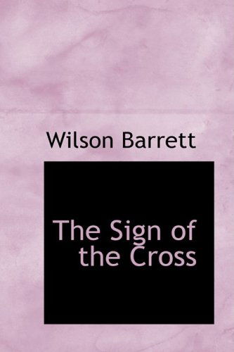 Cover for Wilson Barrett · The Sign of the Cross (Hardcover Book) (2009)