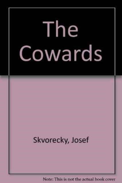 The Cowards - Josef Skvorecky - Książki - Faber & Faber - 9780571172016 - 10 października 1994