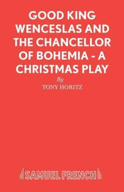 Cover for Tony Horitz · Good King Wenceslas and the Chancellor of Bohemia - Acting Edition S. (Paperback Book) (1993)