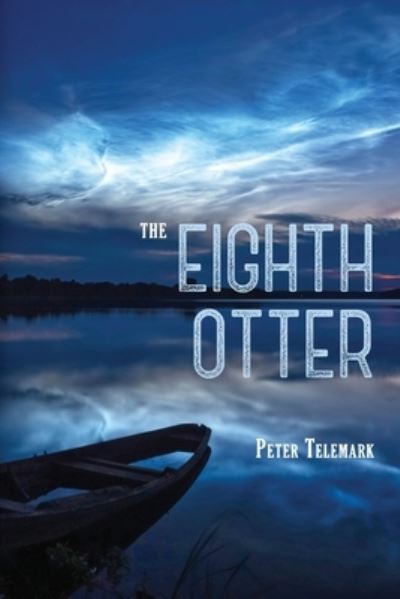 Eighth Otter - Peter Telemark - Kirjat - Primedia eLaunch LLC - 9780578272016 - lauantai 1. lokakuuta 2022