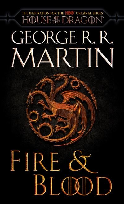 Cover for George R. R. Martin · Fire &amp; Blood (HBO Tie-in Edition): 300 Years Before A Game of Thrones - The Targaryen Dynasty: The House of the Dragon (Paperback Bog) [Hbo Tie-in edition] (2022)