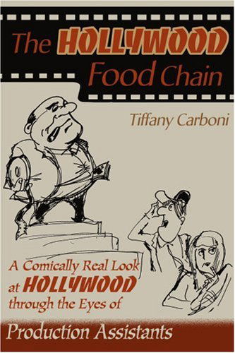 Cover for Tiffany Carboni · The Hollywood Food Chain: a Comically Real Look at Hollywood Through the Eyes of Production Assistants (Paperback Book) (2000)