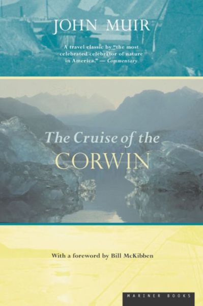 Cover for John Muir · The Cruise of the Corwin: Journal of the Arctic Expedition of 1881 (Taschenbuch) [1st Mariner Books Ed edition] (2000)