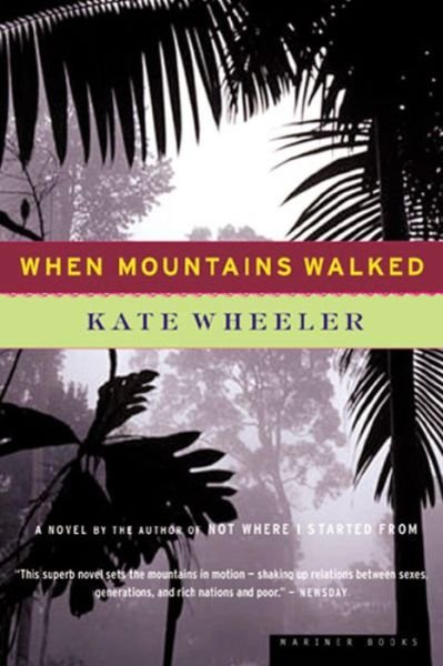 When Mountains Walked - Kate Wheeler - Bøger - Mariner Books - 9780618127016 - 10. maj 2001