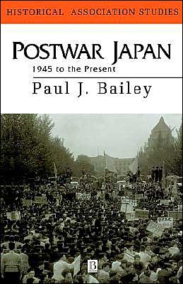 Cover for Bailey, Paul John (University of Edinburgh) · Postwar Japan: 1945 to the Present - Historical Association Studies (Paperback Book) (1996)