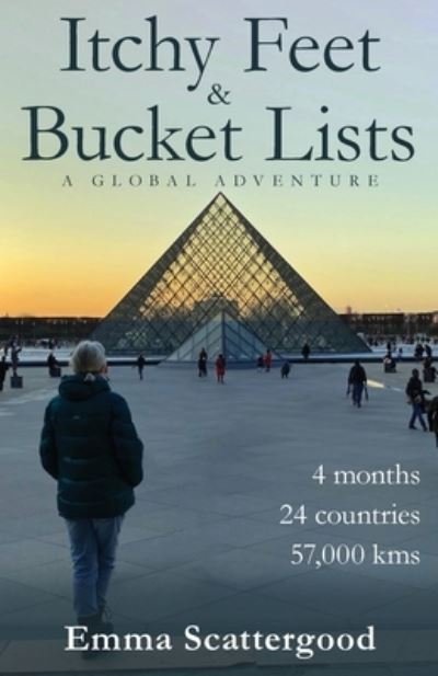 Emma Scattergood · Itchy Feet & Bucket Lists: A Global Adventure (Paperback Book) (2021)