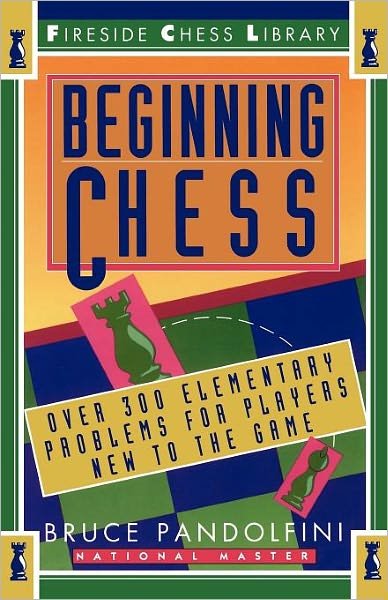 Cover for Bruce Pandolfini · Beginning Chess: Over 300 Elementary Problems for Players New to the Game (Paperback Book) (1993)