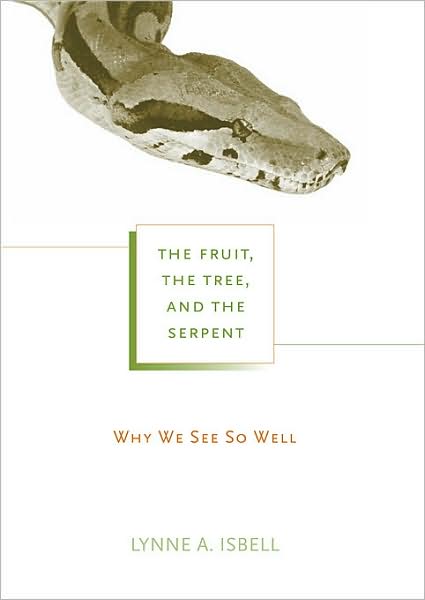 Cover for Lynne A. Isbell · The Fruit, the Tree, and the Serpent: Why We See So Well (Hardcover Book) (2009)