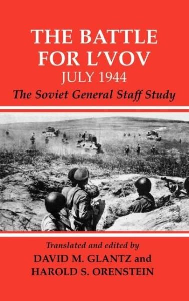 Cover for David M. Glantz · The Battle for L'vov July 1944: The Soviet General Staff Study - Soviet Russian Study of War (Inbunden Bok) (2002)