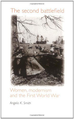 Cover for Angela K. Smith · The Second Battlefield: Women, Modernism and the First World War (Paperback Book) (2000)