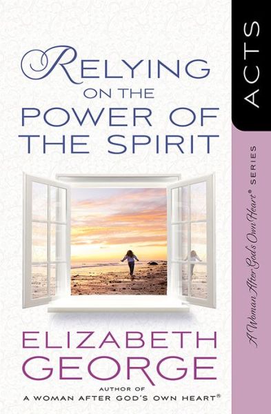 Relying on the Power of the Spirit - Elizabeth George - Kirjat - HARVEST HOUSE PUBLISHERS - 9780736937016 - keskiviikko 1. heinäkuuta 2015